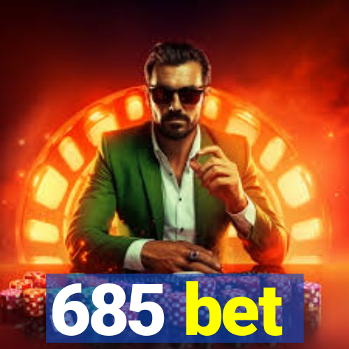 685 bet