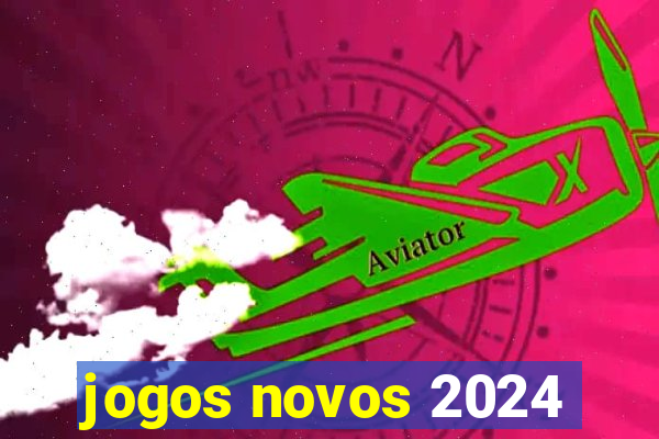 jogos novos 2024