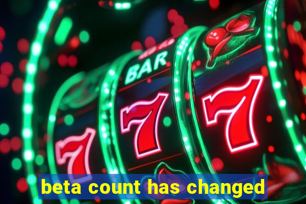 beta count has changed