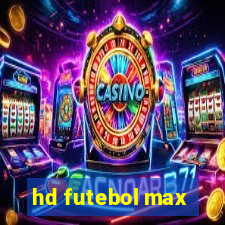 hd futebol max