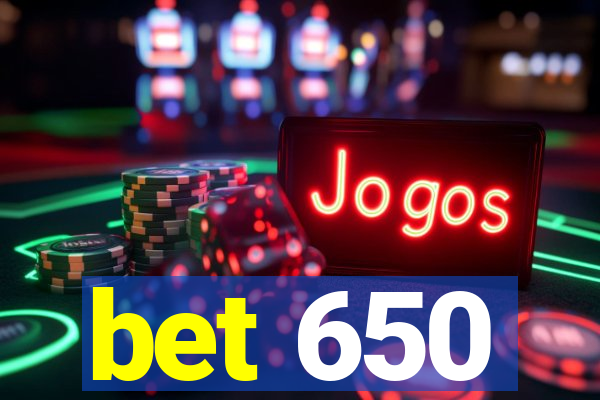 bet 650