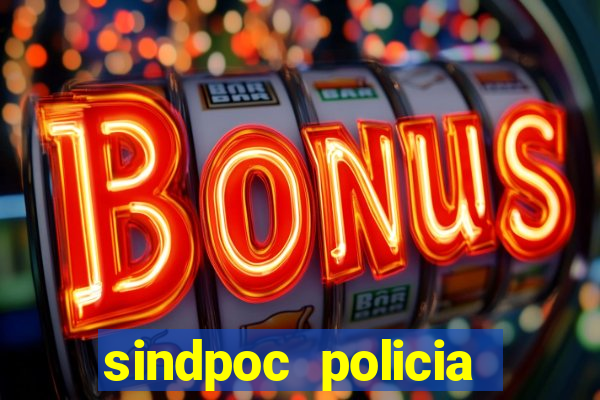 sindpoc policia civil bahia