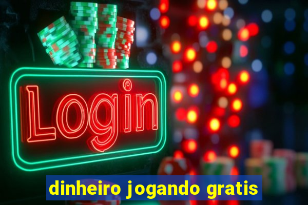 dinheiro jogando gratis