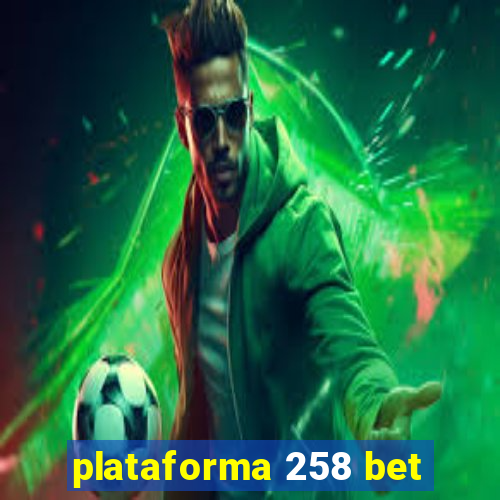 plataforma 258 bet