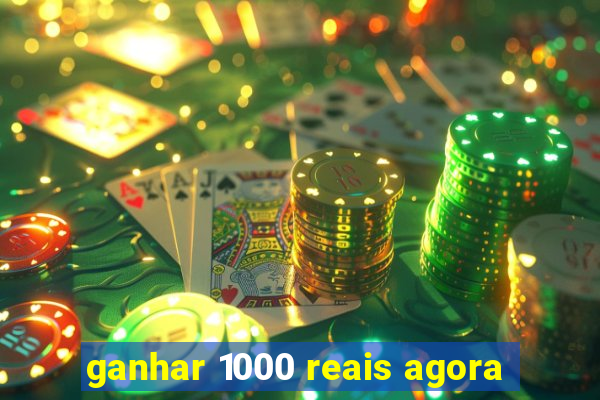 ganhar 1000 reais agora