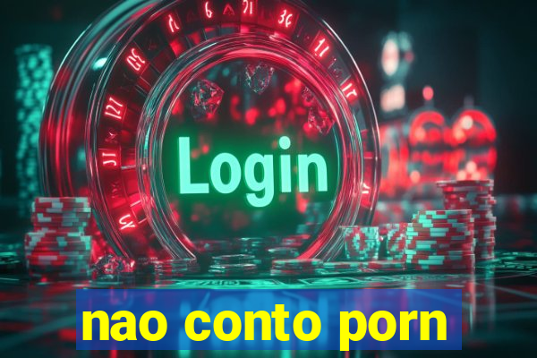 nao conto porn