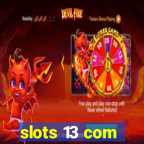 slots 13 com