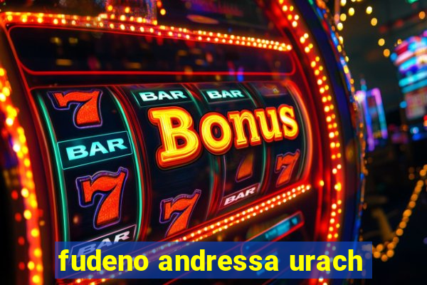 fudeno andressa urach