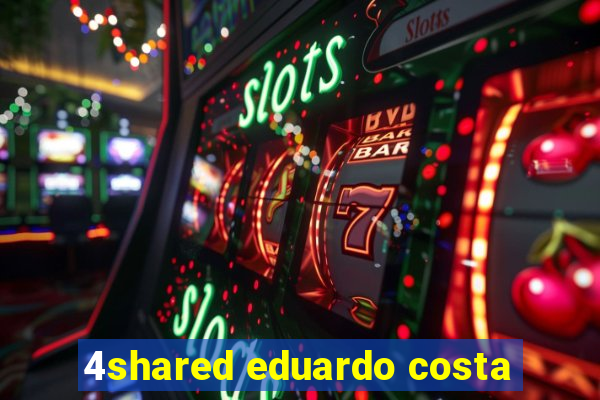 4shared eduardo costa