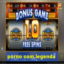 porno com.legenda