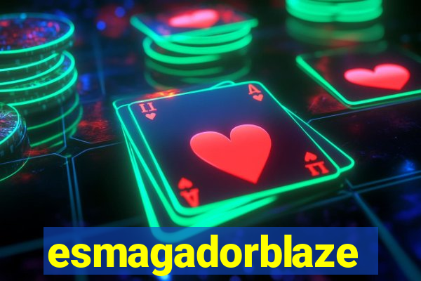 esmagadorblaze