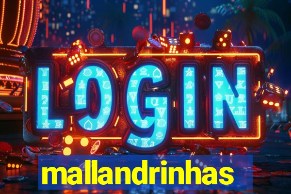 mallandrinhas