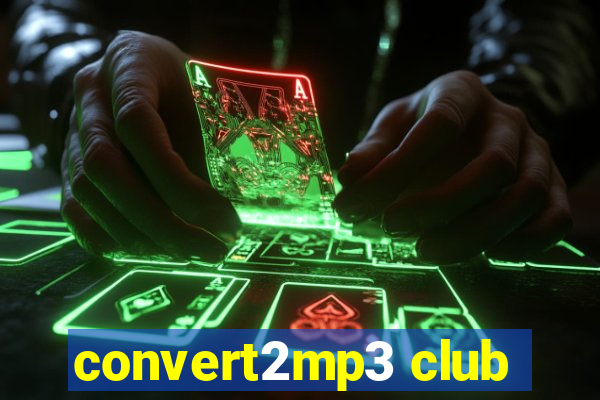 convert2mp3 club