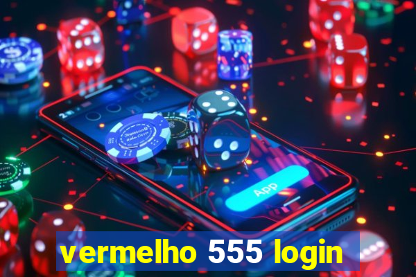 vermelho 555 login