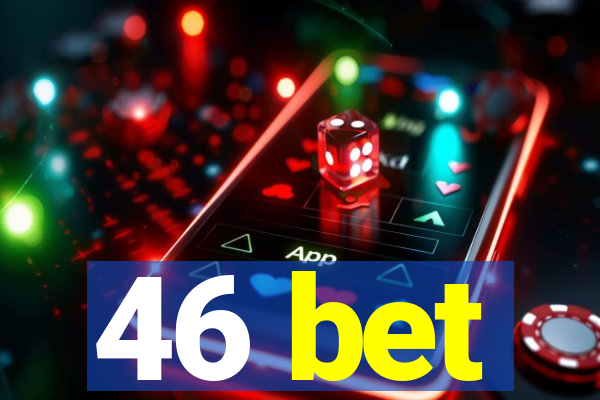 46 bet