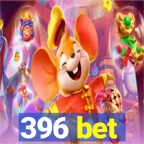 396 bet