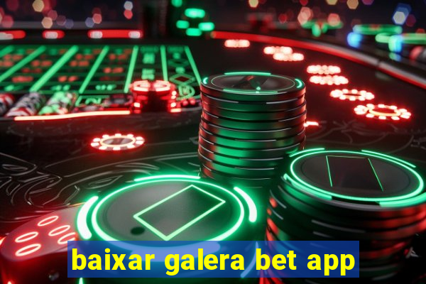 baixar galera bet app