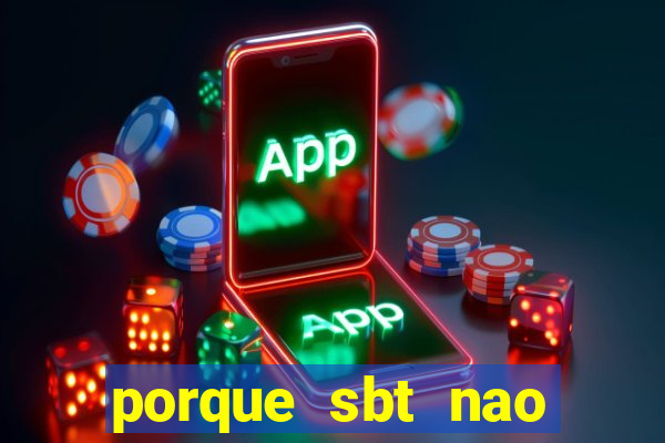 porque sbt nao pega na tv digital