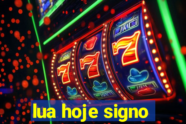 lua hoje signo