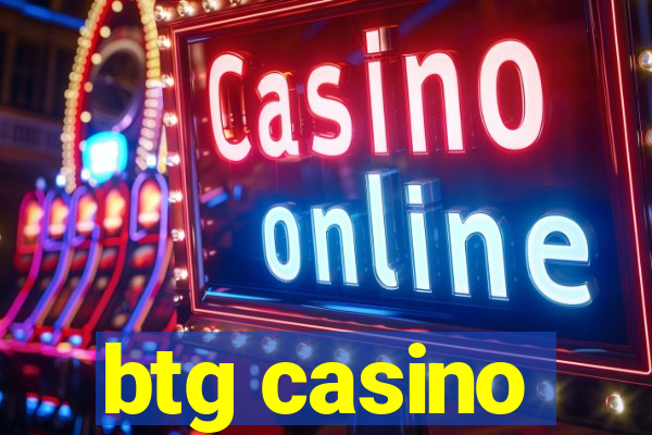 btg casino