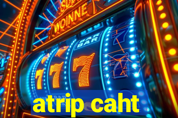 atrip caht