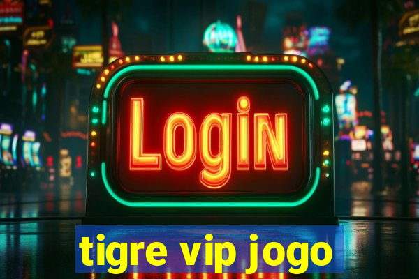 tigre vip jogo