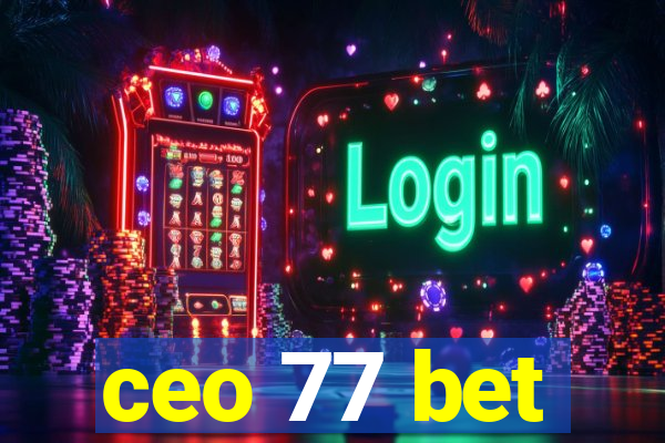 ceo 77 bet