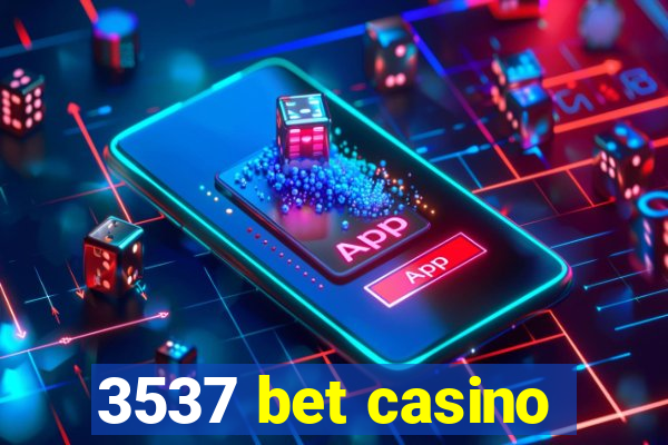 3537 bet casino