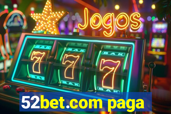 52bet.com paga