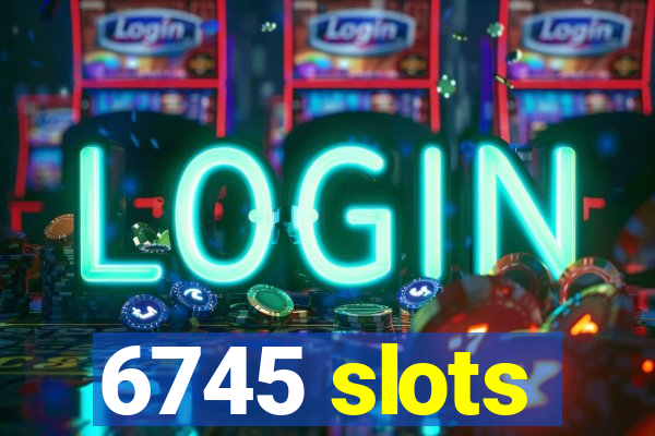 6745 slots