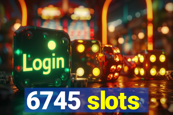 6745 slots