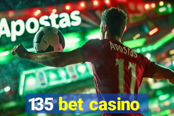 135 bet casino