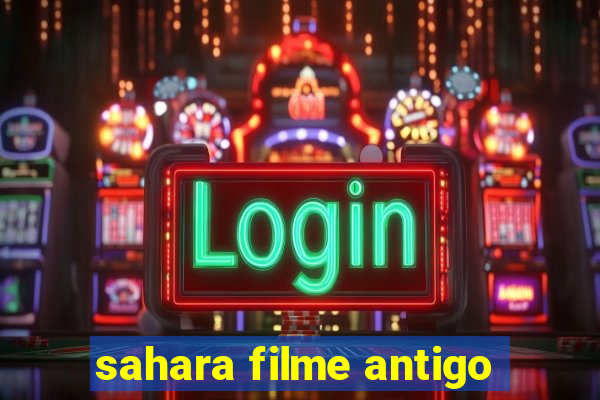 sahara filme antigo