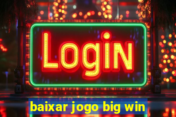 baixar jogo big win