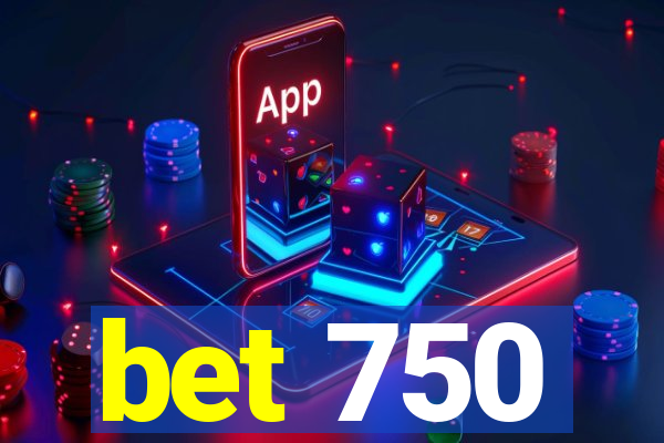 bet 750