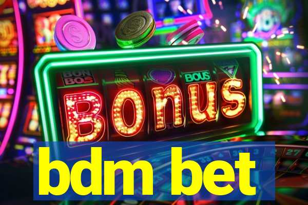 bdm bet