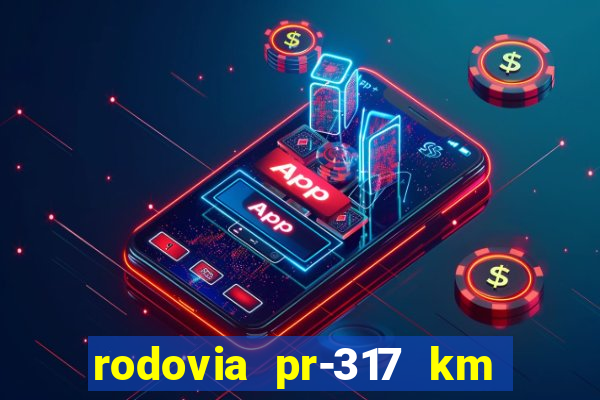 rodovia pr-317 km 155 0m sentido cresc