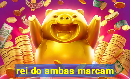 rei do ambas marcam