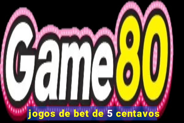 jogos de bet de 5 centavos