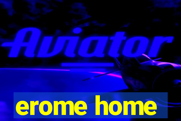 erome home