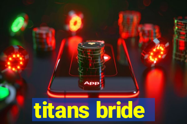 titans bride