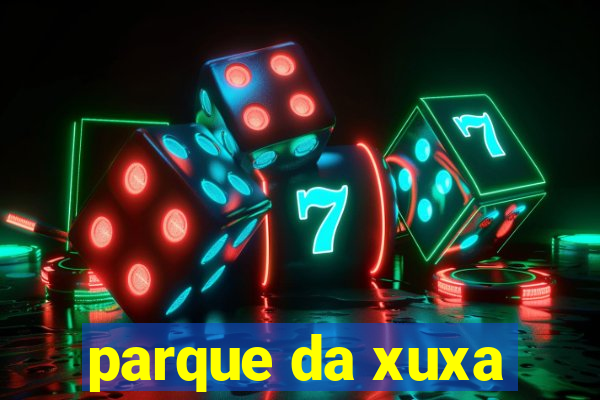 parque da xuxa