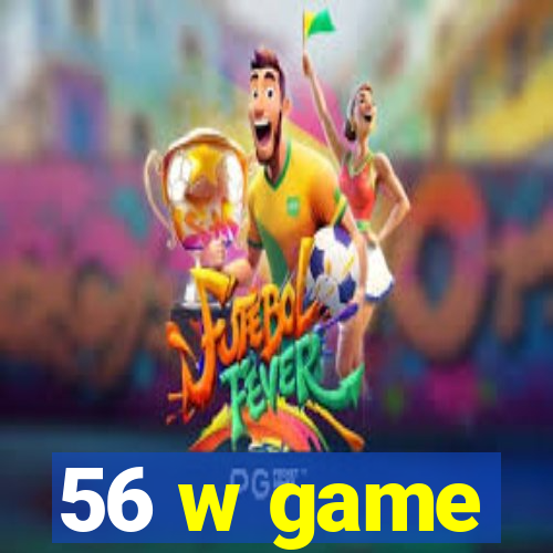 56 w game