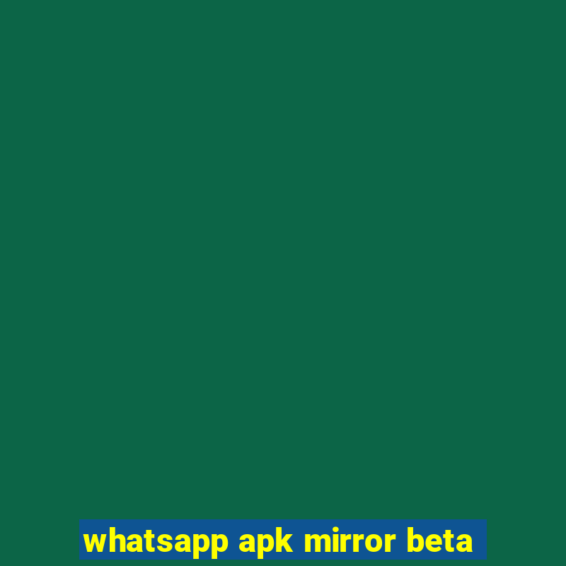 whatsapp apk mirror beta