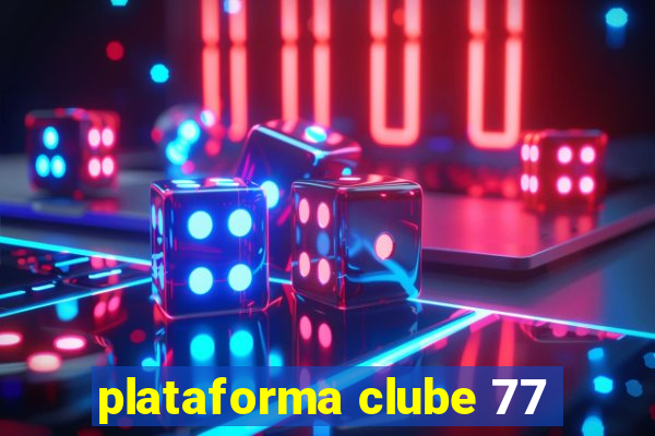 plataforma clube 77