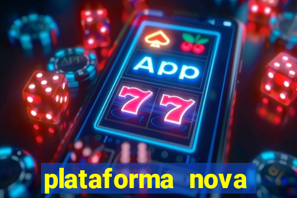 plataforma nova pagando bem