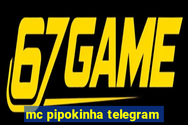 mc pipokinha telegram