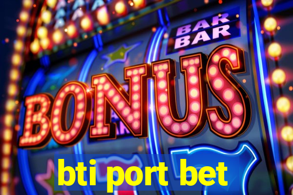 bti port bet