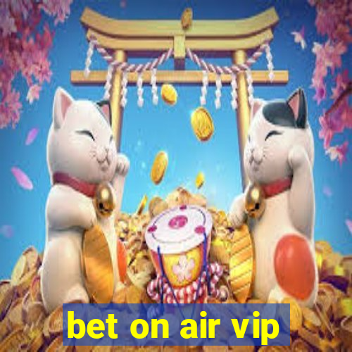 bet on air vip