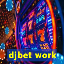 djbet work